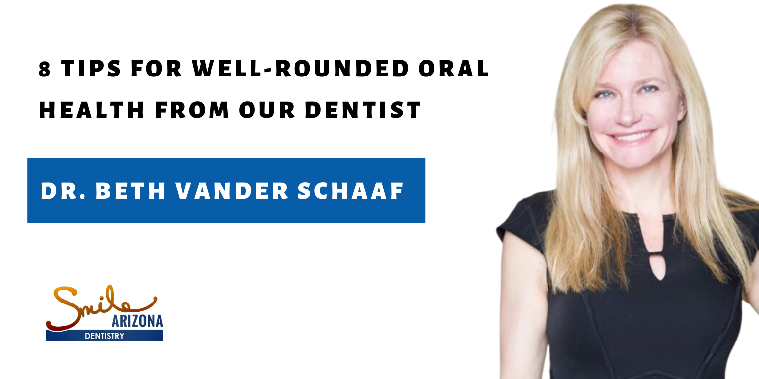 8 Tips for Well-Rounded Oral Health from Our Dentist Dr. Beth Vander Schaaf