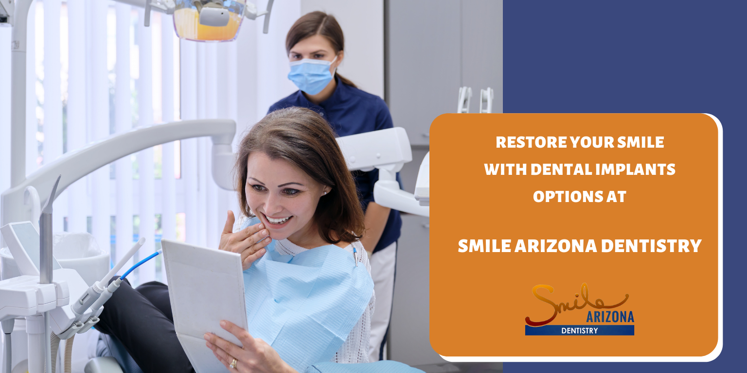 Restore Your Smile with Dental Implants Options at Smile Arizona Dentistry