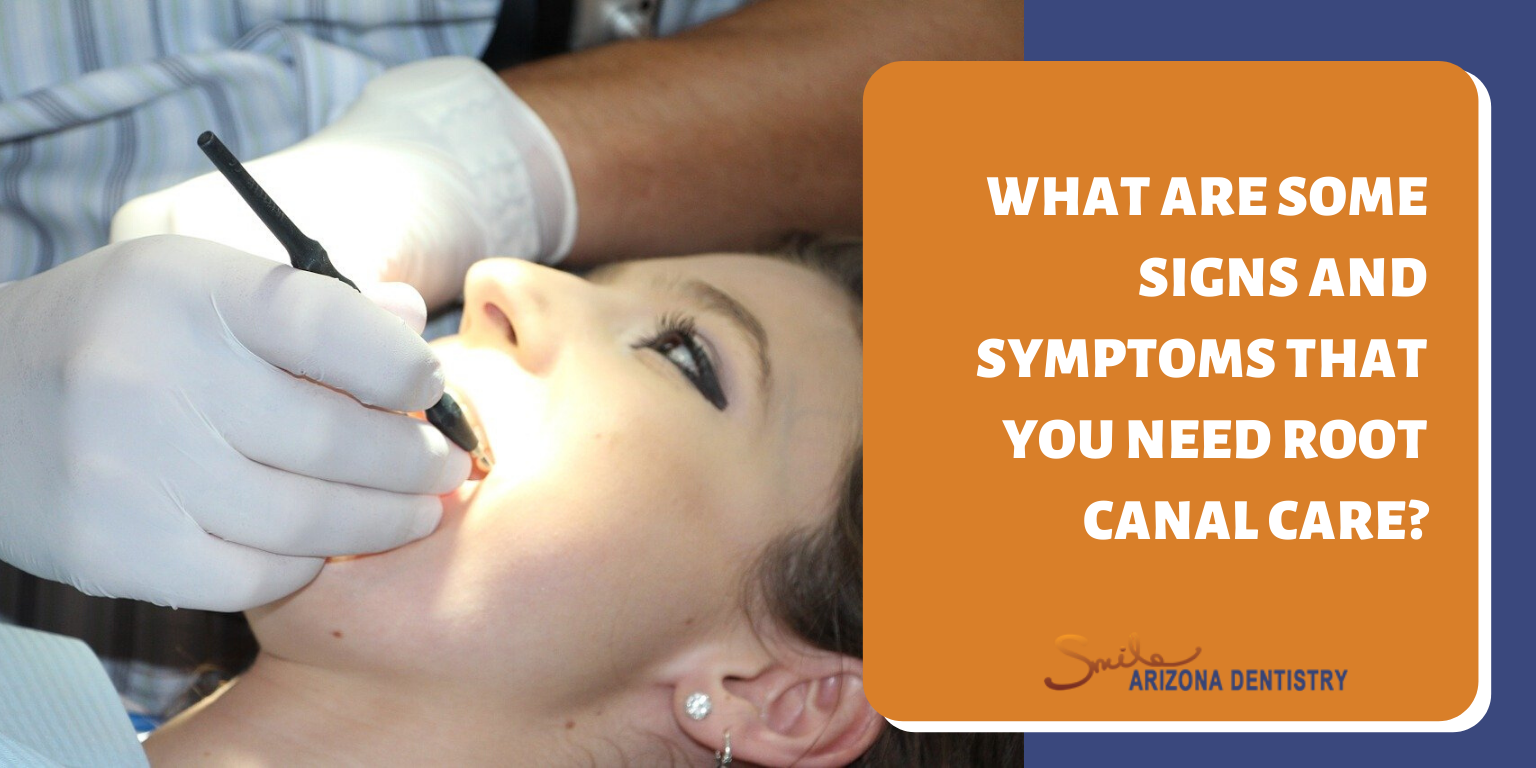 What Are Some Signs and Symptoms That You Need Root Canal Care?
